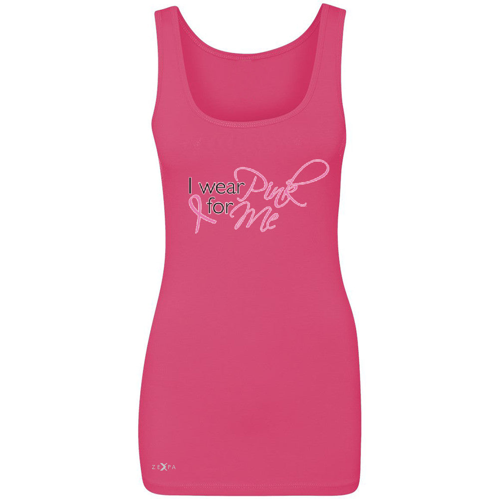 I Wear Pink For Me Women's Tank Top Breast Cancer Awareness Month Sleeveless - Zexpa Apparel - 2
