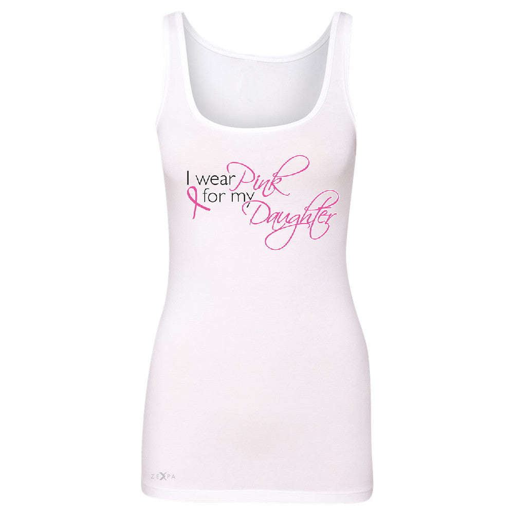 I Wear Pink For My Daughter Women's Tank Top Breast Cancer Awareness Sleeveless - Zexpa Apparel - 4