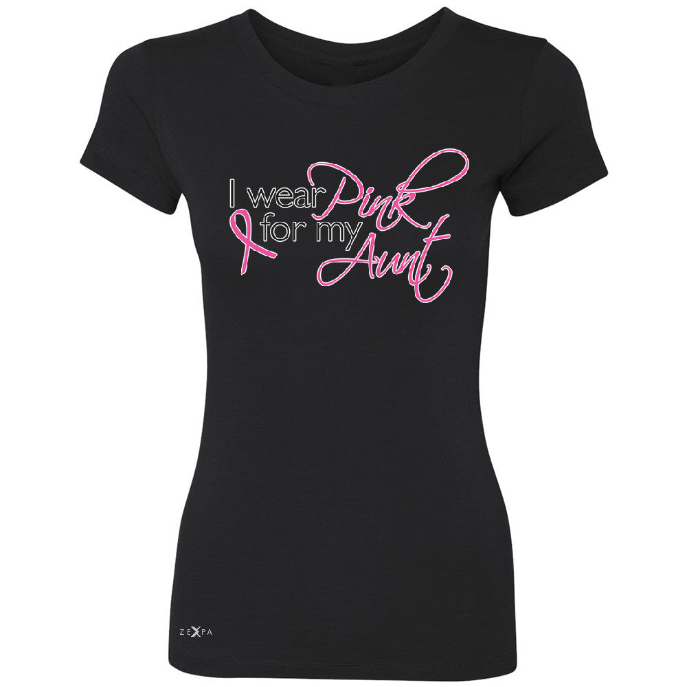 I Wear Pink For My Aunt Women's T-shirt Breast Cancer Awareness Tee - Zexpa Apparel - 1