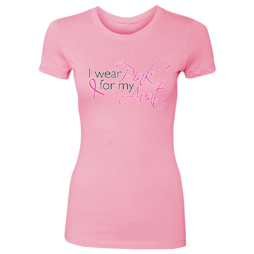 I Wear Pink For My Aunt Women's T-shirt Breast Cancer Awareness Tee - Zexpa Apparel - 3