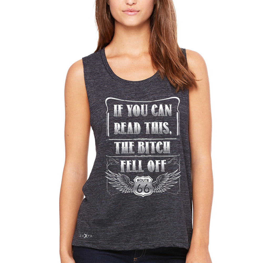 If You Can Read This The B*tch Fell Off Women's Muscle Tee Biker Tanks - Zexpa Apparel - 1