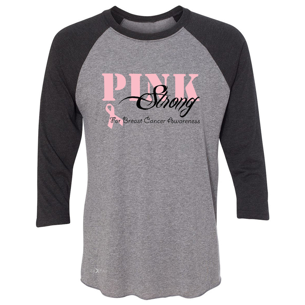 Pink Strong for Breast Cancer Awareness 3/4 Sleevee Raglan Tee October Tee - Zexpa Apparel - 1