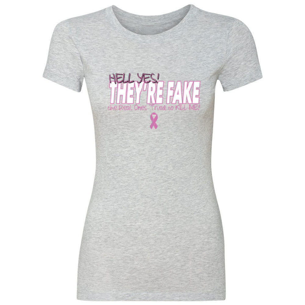 Zexpa Apparelâ„¢ Hell Yes They Are Fake Women's T-shirt Real Ones Tried To Kill Me Tee - Zexpa Apparel Halloween Christmas Shirts