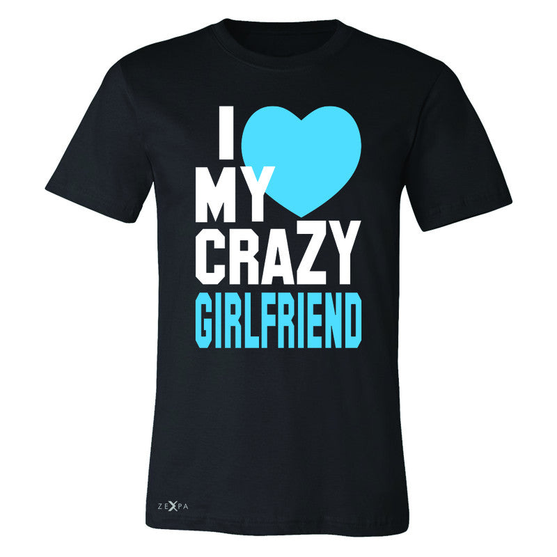 I Love My Crazy Girlfriend Men's T-shirt Couple Matching July 4 Tee - Zexpa Apparel - 1