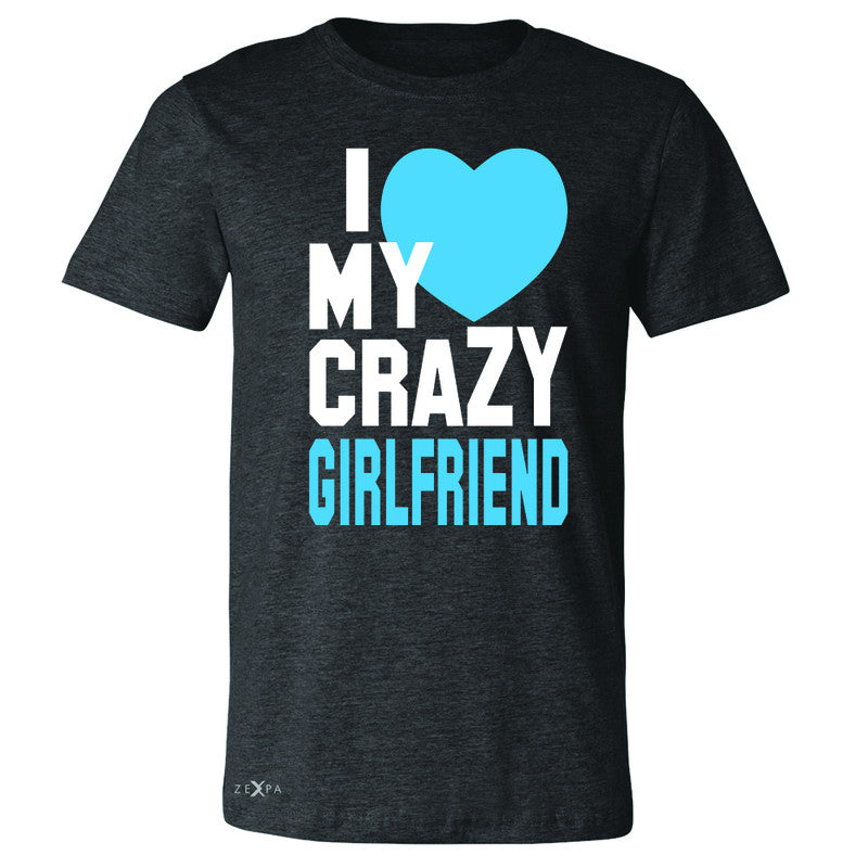I Love My Crazy Girlfriend Men's T-shirt Couple Matching July 4 Tee - Zexpa Apparel - 2