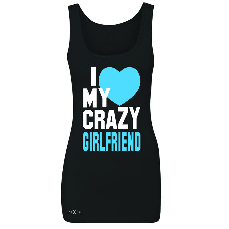 I Love My Crazy Girlfriend Women's Tank Top Couple Matching July 4 Sleeveless - Zexpa Apparel - 1