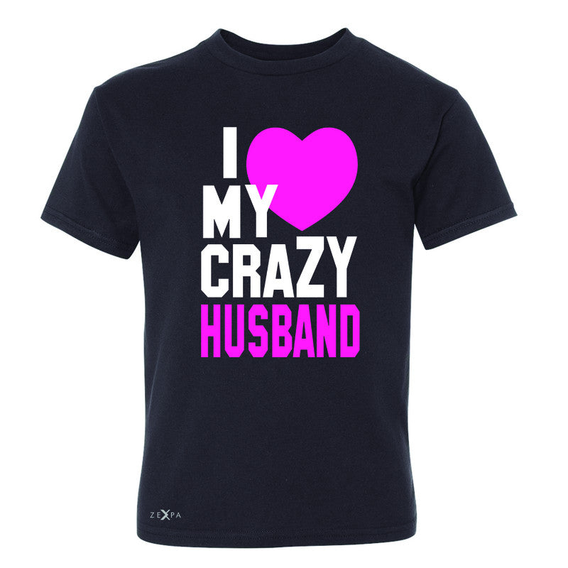 I Love My Crazy Husband Youth T-shirt Couple Matching July 4th Tee - Zexpa Apparel - 1