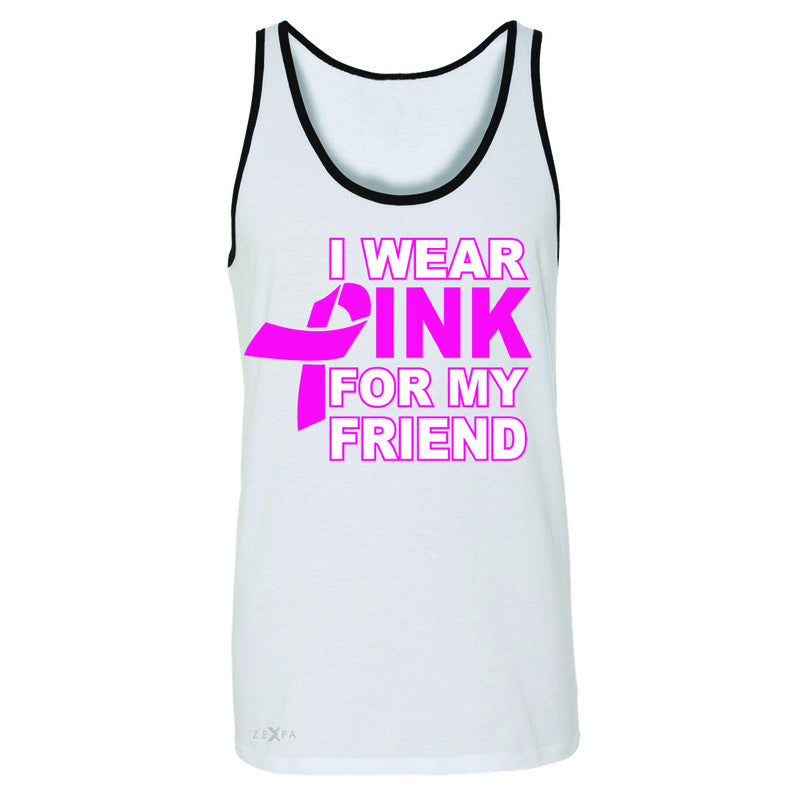 I Wear Pink For My Friend Men's Jersey Tank Breast Cancer Awareness Sleeveless - Zexpa Apparel - 6
