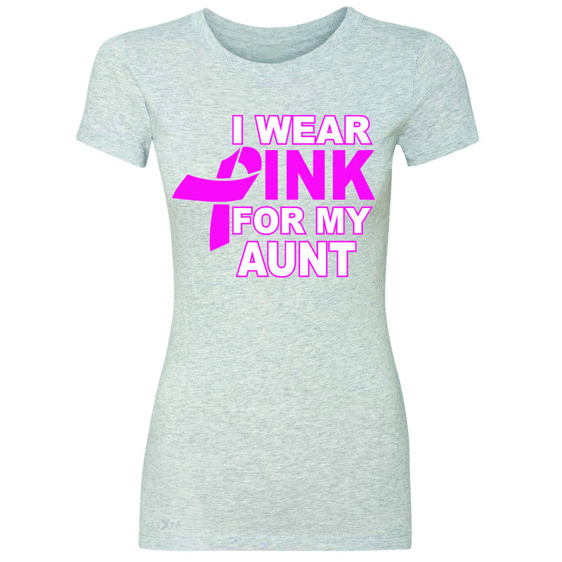 I Wear Pink For My Aunt Women's T-shirt Breast Cancer Awareness Tee - Zexpa Apparel - 2