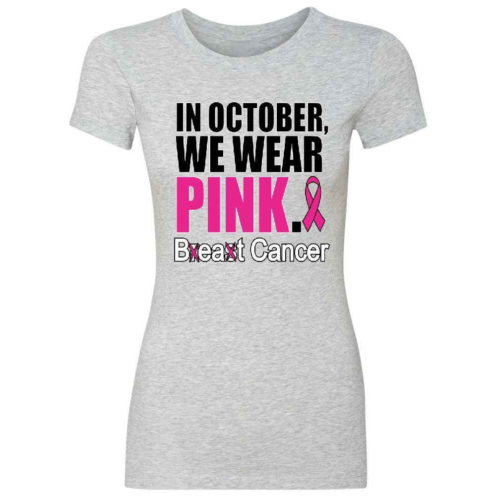In October We Wear Pink Women's T-shirt Breast Beat Cancer October Tee - Zexpa Apparel - 2