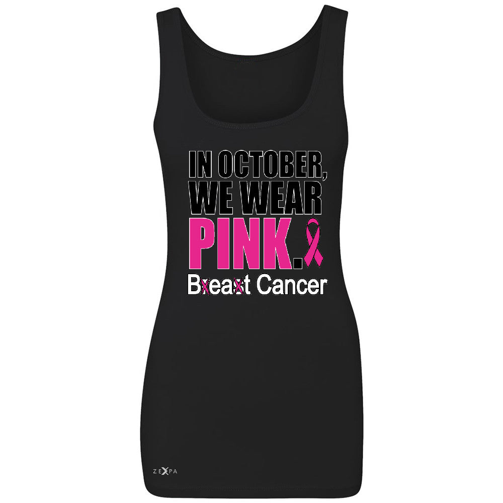 In October We Wear Pink Women's Tank Top Breast Beat Cancer October Sleeveless - Zexpa Apparel - 1
