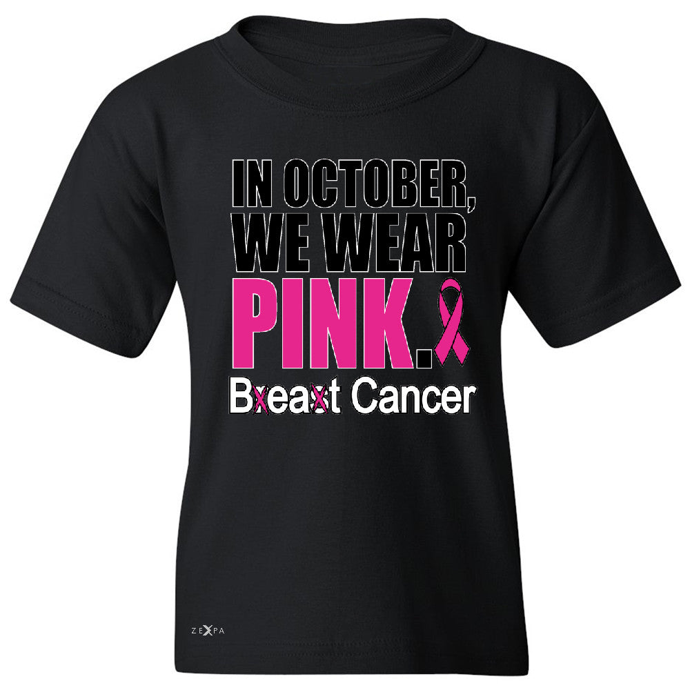In October We Wear Pink Youth T-shirt Breast Beat Cancer October Tee - Zexpa Apparel - 1
