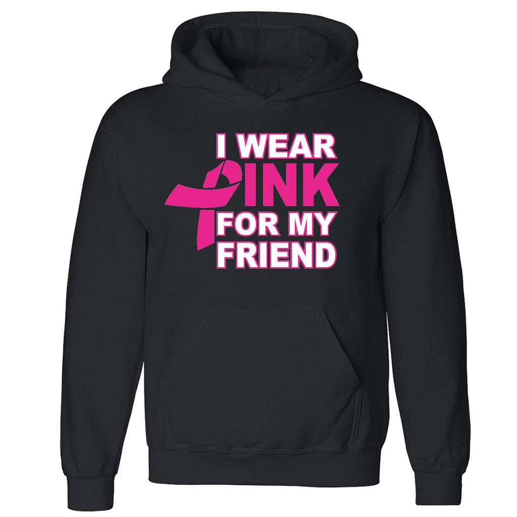 Zexpa Apparelâ„¢ Wear Pink For My Friend Unisex Hoodie Breast Cancer Awareness Hooded Sweatshirt