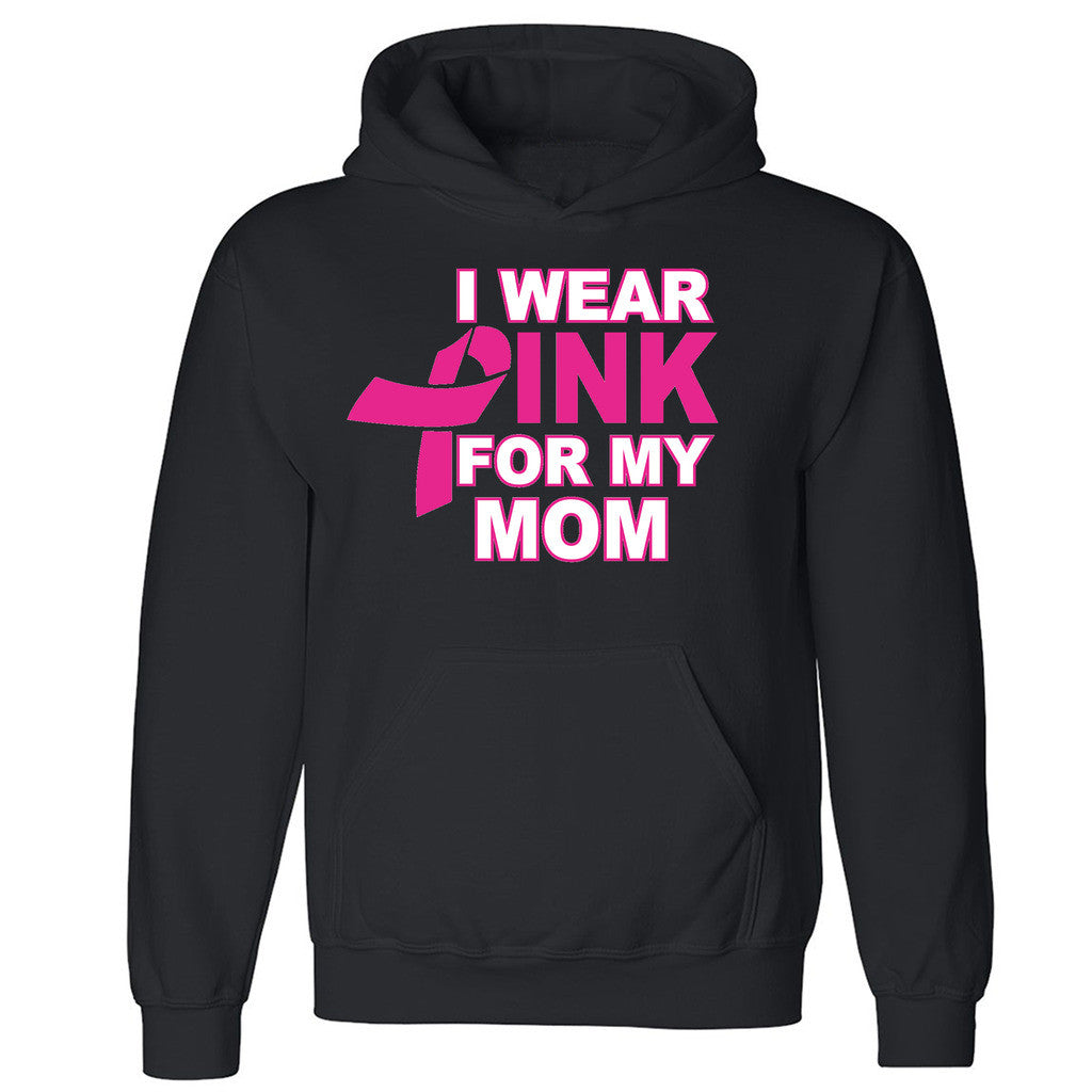 Zexpa Apparelâ„¢ Wear Pink For My Mom Unisex Hoodie Breast Cancer Awareness Hooded Sweatshirt