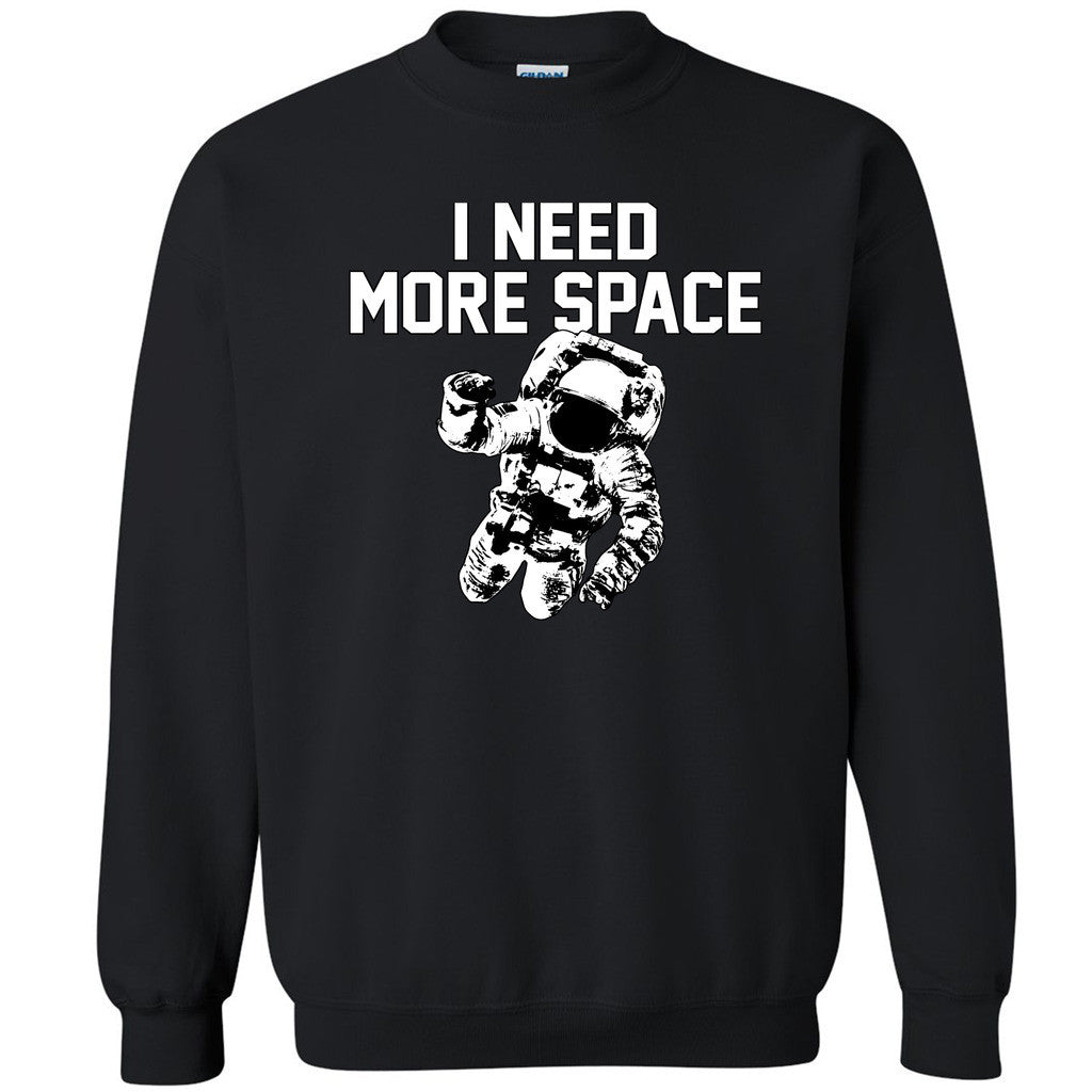 I Need More Space Astronaut Unisex Crewneck NASA Spaceman Funny Sweatshirt - Zexpa Apparel