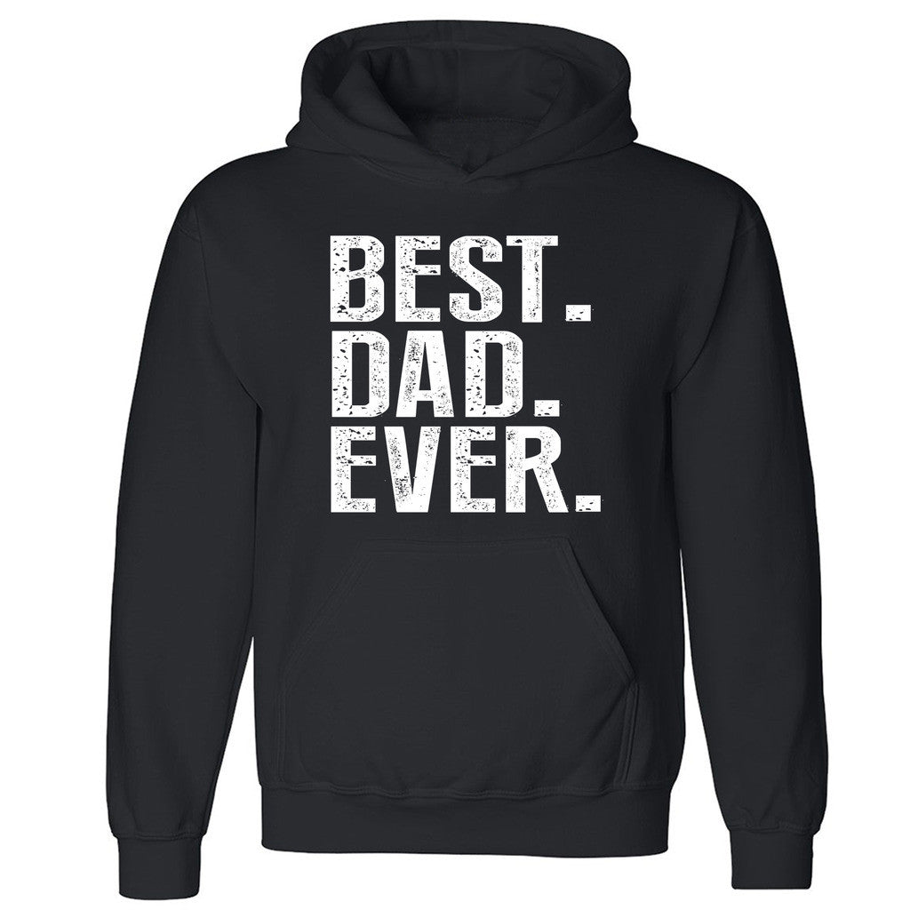 Best Dad Ever Unisex Hoodie Father's Day Gift Best Papa Ever Hooded Sweatshirt - Zexpa Apparel Halloween Christmas Shirts