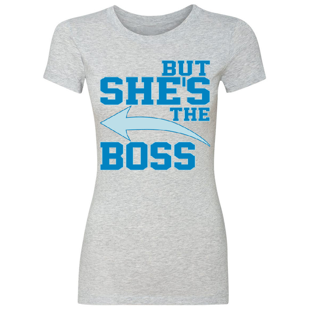 But She is The Boss Women's T-shirt Couple Matching Valentines Day Feb Tee - Zexpa Apparel Halloween Christmas Shirts