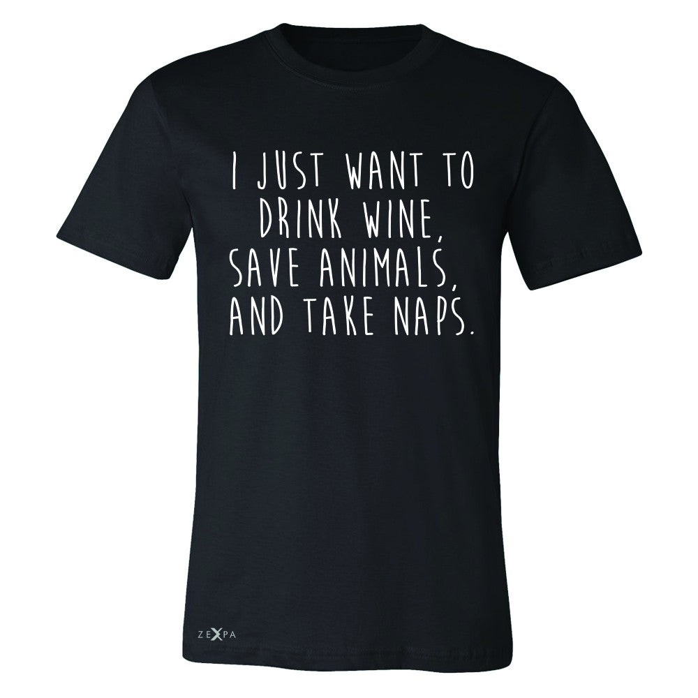I Just Want To Drink Wine Save Animals and Nap Men's T-shirt   Tee - Zexpa Apparel