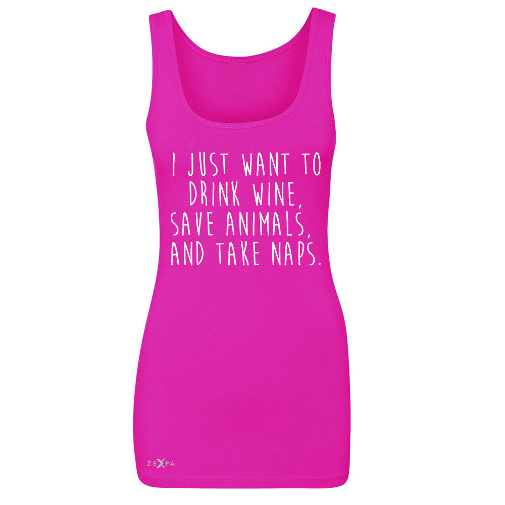 I Just Want To Drink Wine Save Animals and Nap Women's Tank Top   Sleeveless - Zexpa Apparel - 1