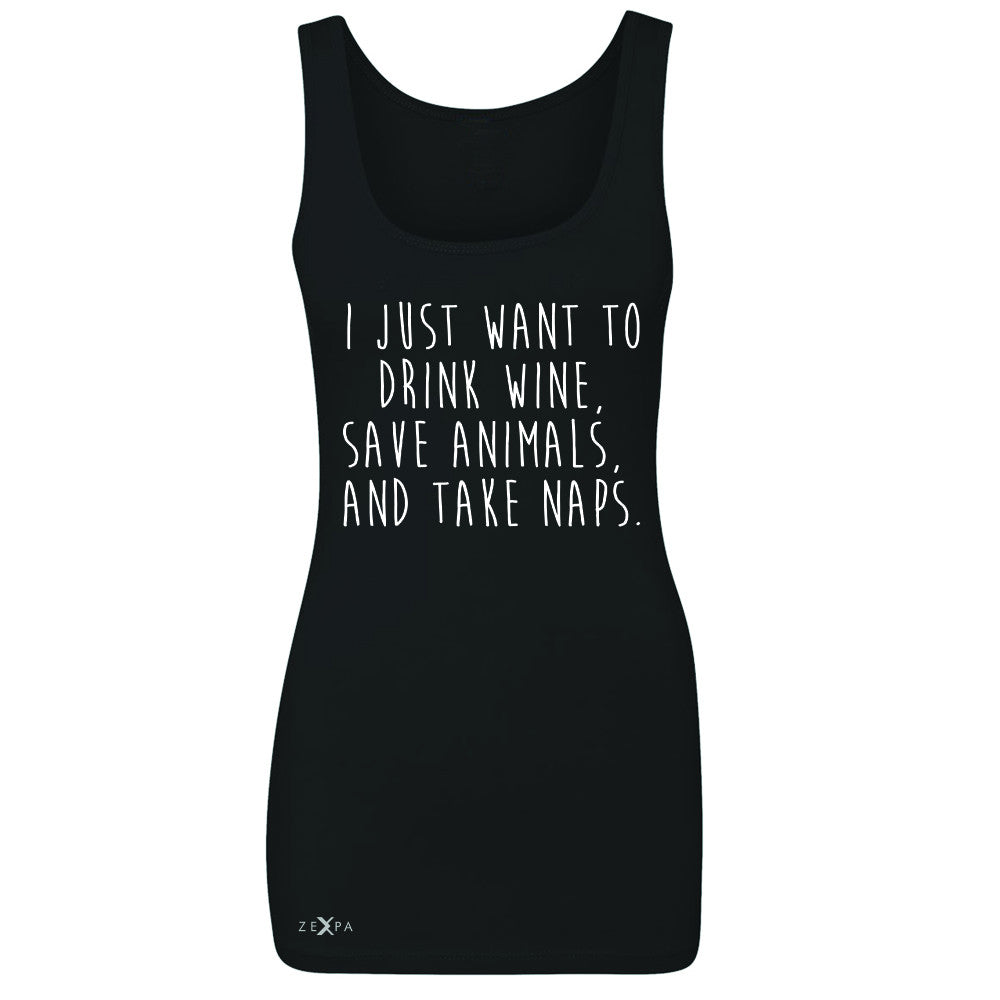 I Just Want To Drink Wine Save Animals and Nap Women's Tank Top   Sleeveless - Zexpa Apparel - 2