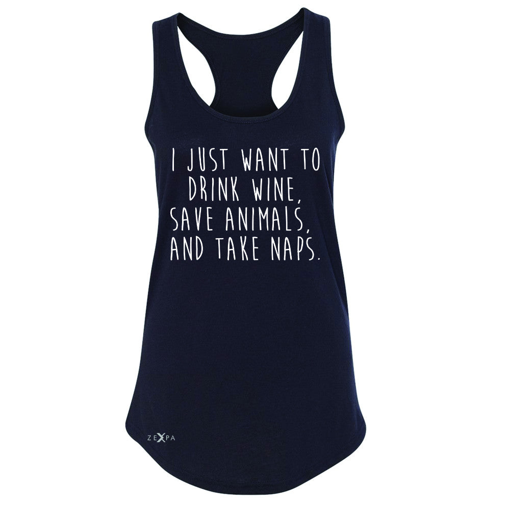 I Just Want To Drink Wine Save Animals and Nap Women's Racerback   Sleeveless - Zexpa Apparel