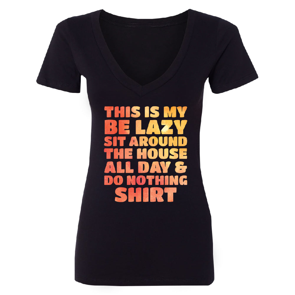 This is My Be Lazy and Do Nothing Day Women's Deep V-neck Funny Gift Tee 