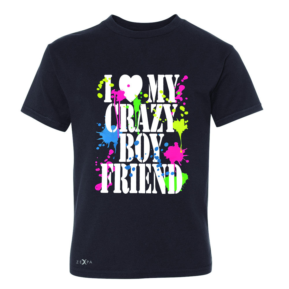 I Love My Crazy Boyfriend Valentines Day Youth T-shirt Couple Tee - Zexpa Apparel - 1