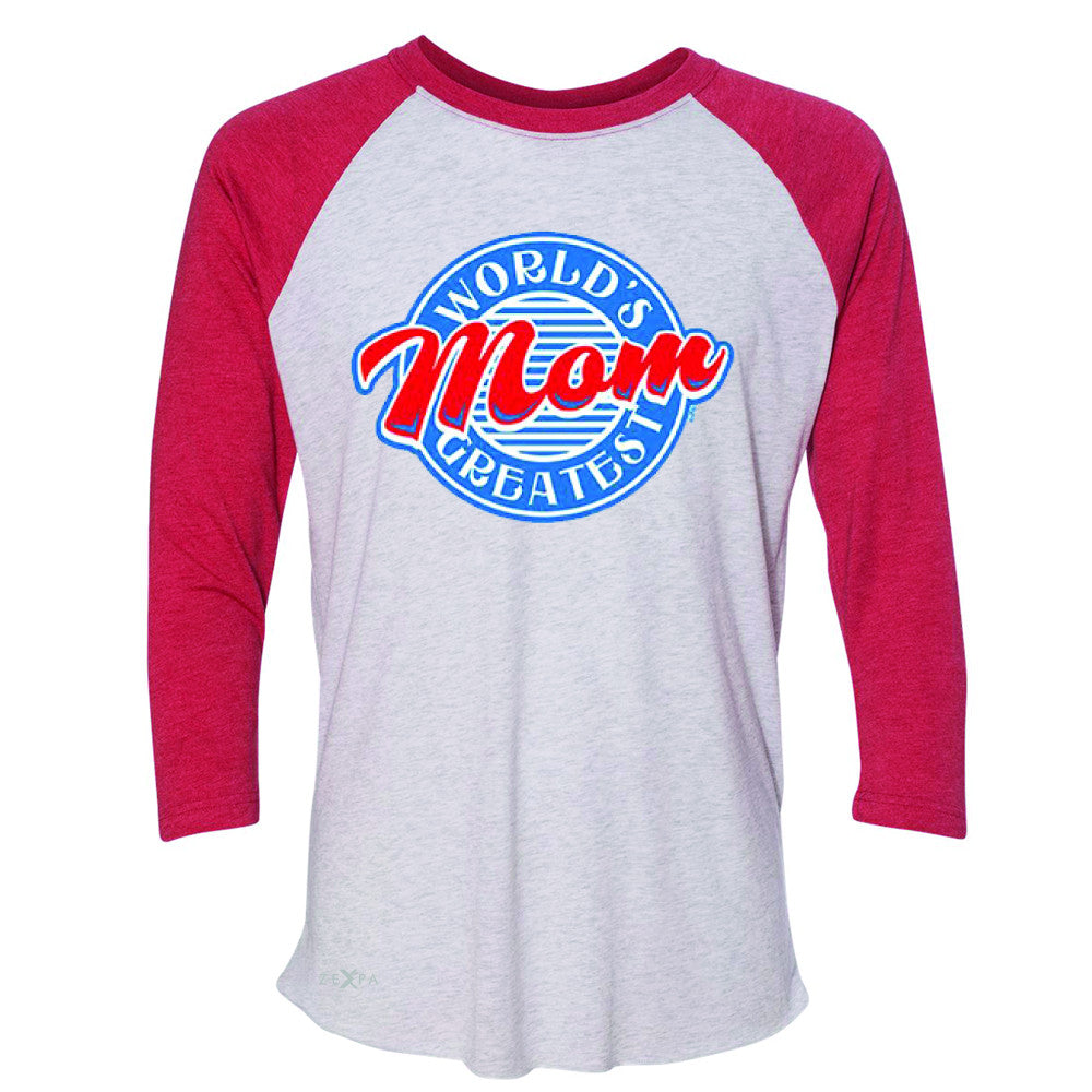 World's Greatest Mom - For Your Mom 3/4 Sleevee Raglan Tee Mother's Day Tee - Zexpa Apparel - 2