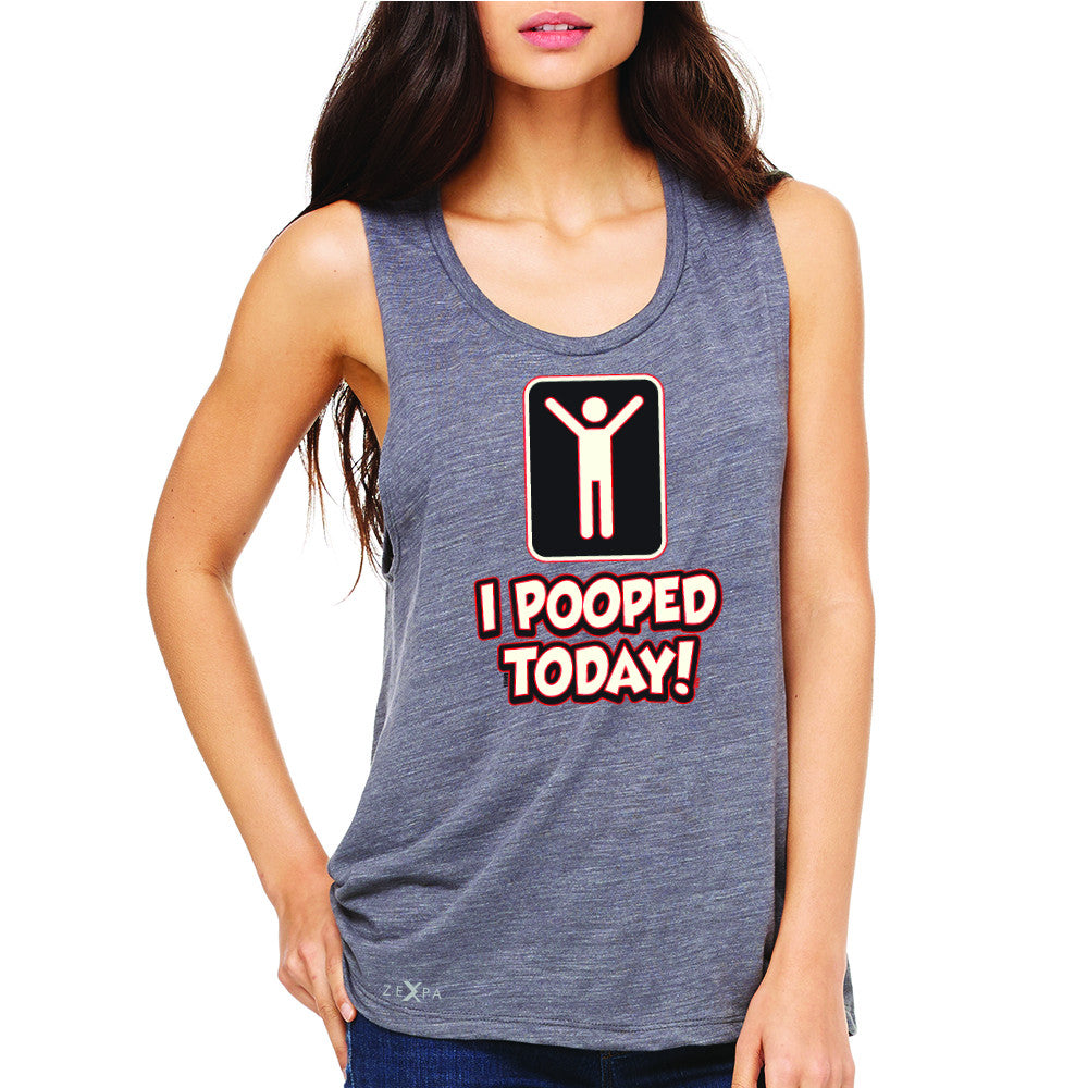 I Pooped Today Social Media Humor Women's Muscle Tee Funny Gift Sleeveless - Zexpa Apparel - 2