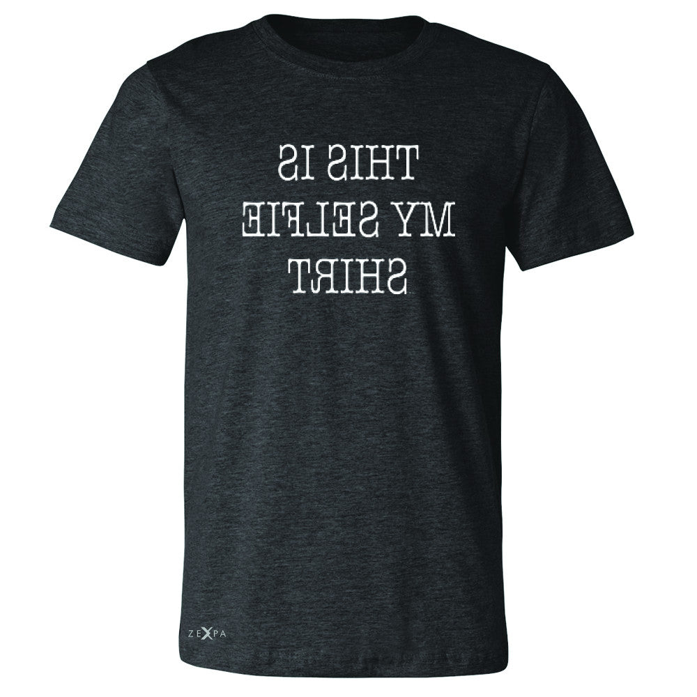 This is My Selfie Shirt - Mirrow Writing Men's T-shirt Funny Tee - Zexpa Apparel - 2