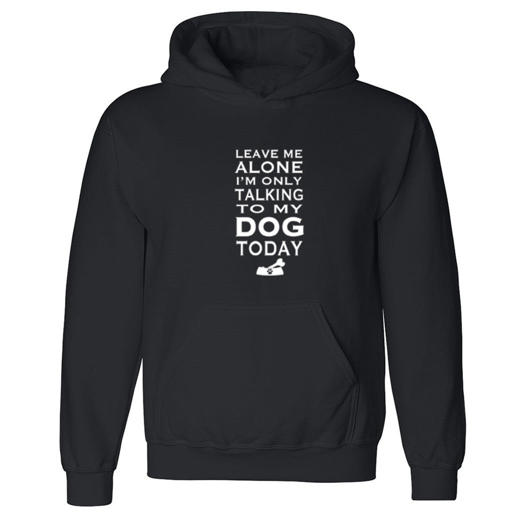 Zexpa Apparelâ„¢ Only Talking To My Dog Unisex Hoodie Dog Dad Dog Mom rescue Hooded Sweatshirt