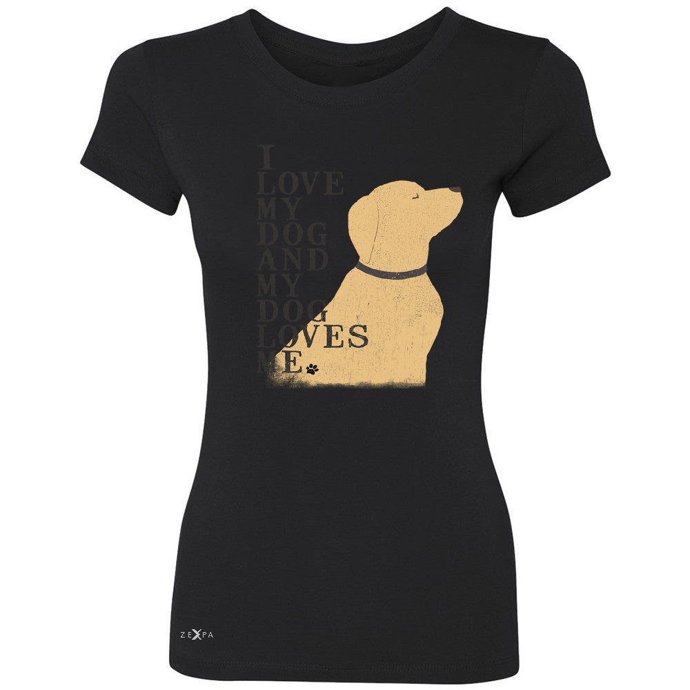I Love My Dog And Dog Loves Me Women's T-shirt Graphic Cute Dog Tee - Zexpa Apparel - 1