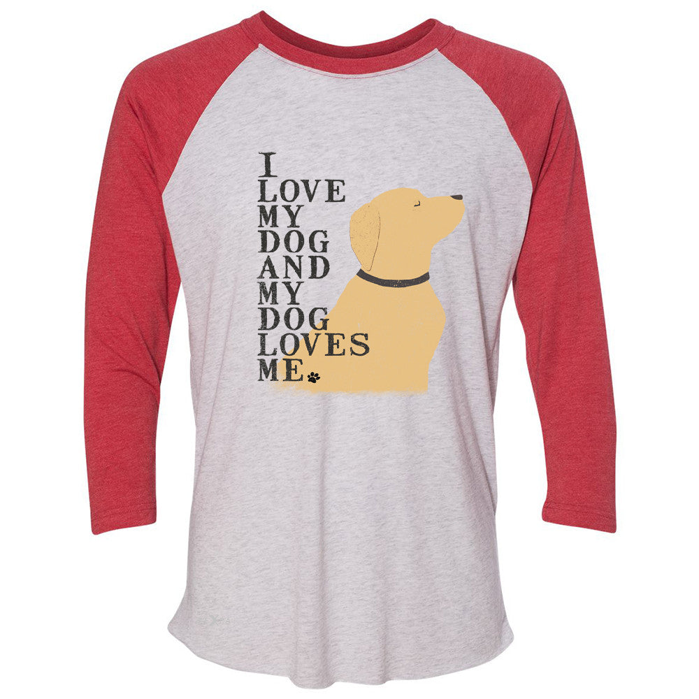 I Love My Dog And Dog Loves Me 3/4 Sleevee Raglan Tee Graphic Cute Dog Tee - Zexpa Apparel - 2