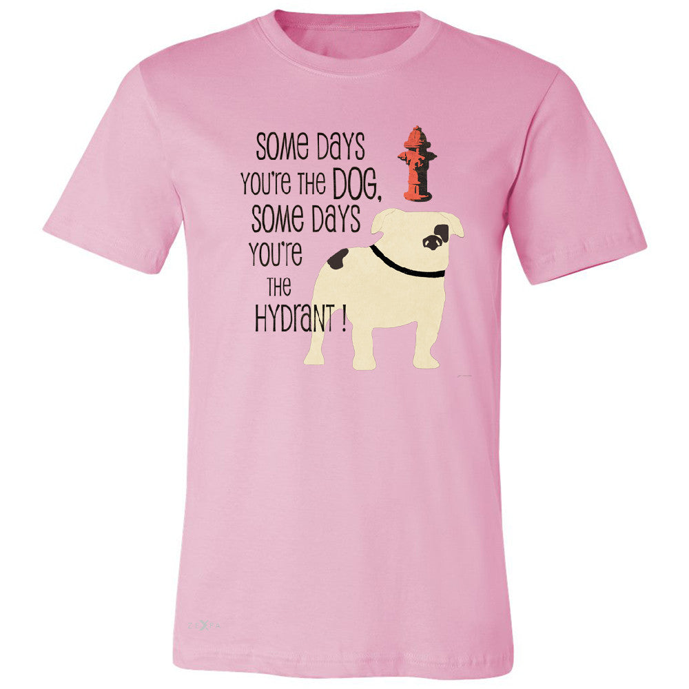 Some Days You're The Dog Some Days Hydrant Men's T-shirt Graph Tee - Zexpa Apparel - 4