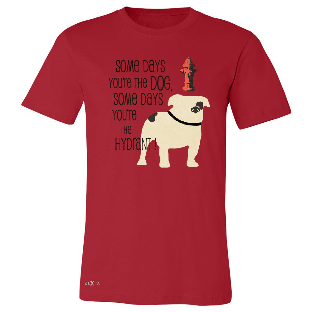 Some Days You're The Dog Some Days Hydrant Men's T-shirt Graph Tee - Zexpa Apparel - 5