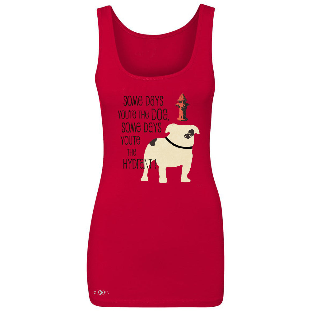 Some Days You're The Dog Some Days Hydrant Women's Tank Top Graph Sleeveless - Zexpa Apparel - 3