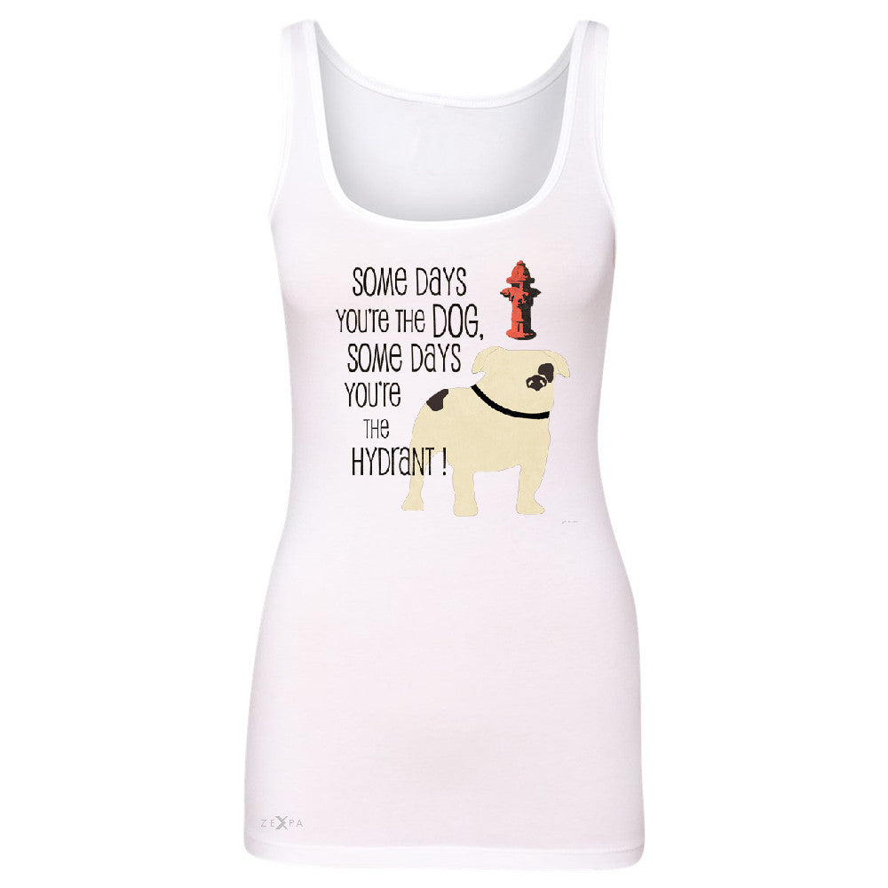 Some Days You're The Dog Some Days Hydrant Women's Tank Top Graph Sleeveless - Zexpa Apparel - 4