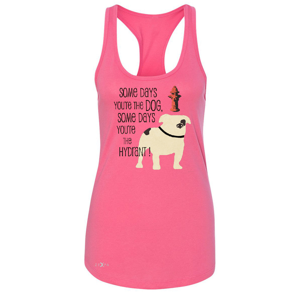 Some Days You're The Dog Some Days Hydrant Women's Racerback Graph Sleeveless - Zexpa Apparel - 2