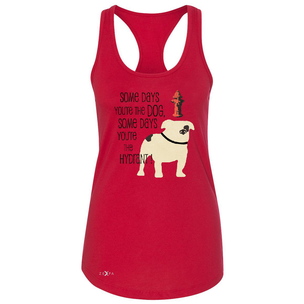 Some Days You're The Dog Some Days Hydrant Women's Racerback Graph Sleeveless - Zexpa Apparel - 3
