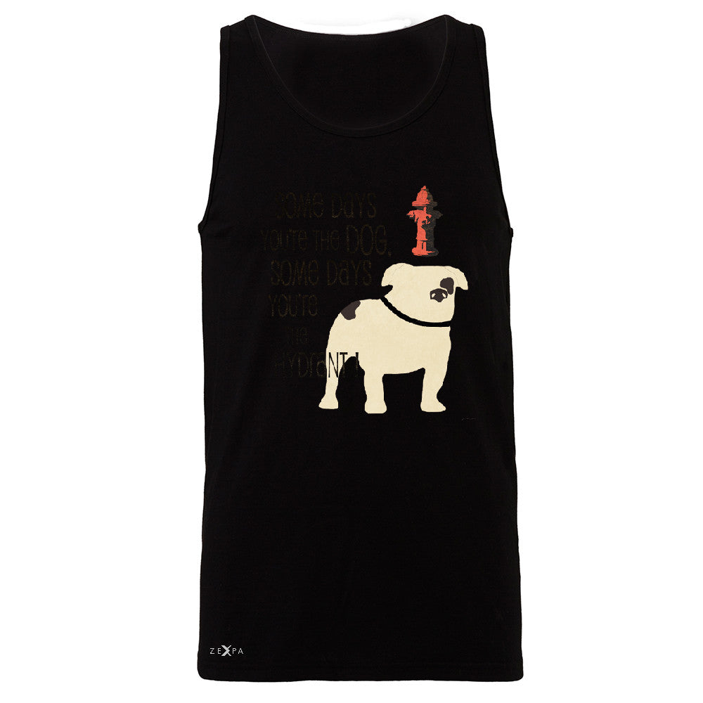 Some Days You're The Dog Some Days Hydrant Men's Jersey Tank Graph Sleeveless - Zexpa Apparel - 1