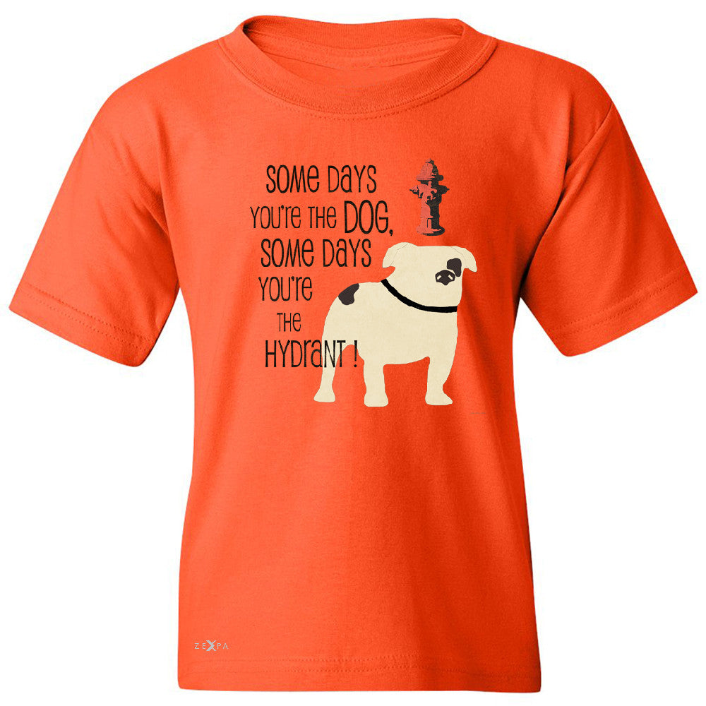 Some Days You're The Dog Some Days Hydrant Youth T-shirt Graph Tee - Zexpa Apparel - 2