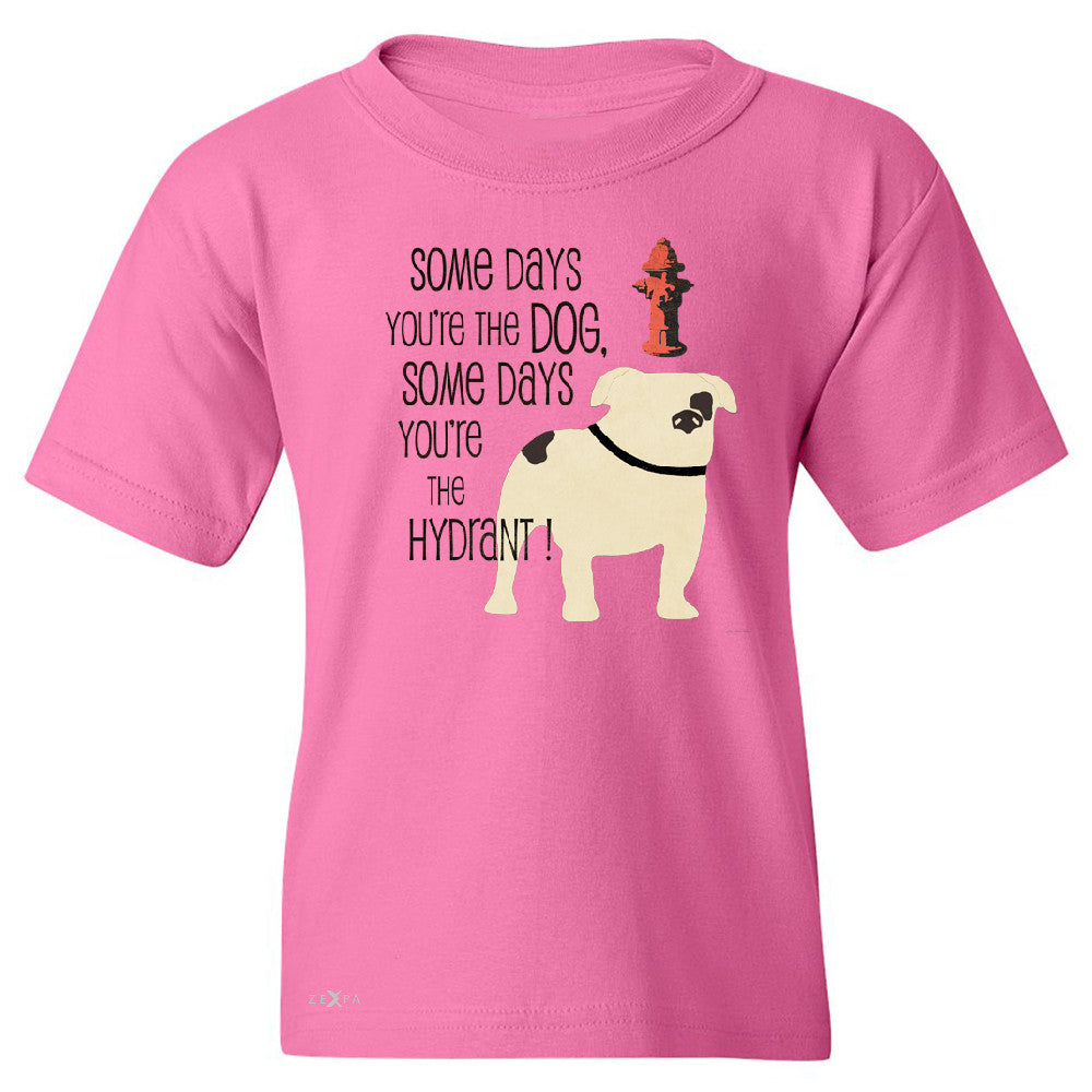 Some Days You're The Dog Some Days Hydrant Youth T-shirt Graph Tee - Zexpa Apparel - 3