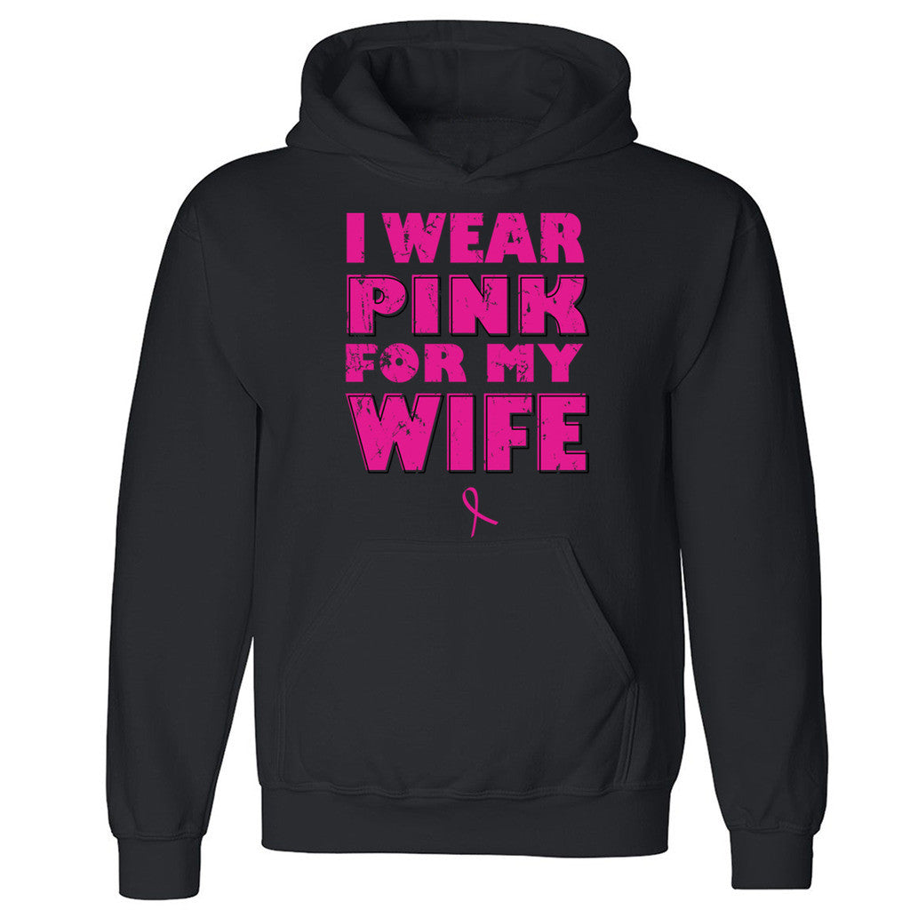 Zexpa Apparelâ„¢ I Wear Pink For My Wife Unisex Hoodie Breast Cancer Awareness Hooded Sweatshirt