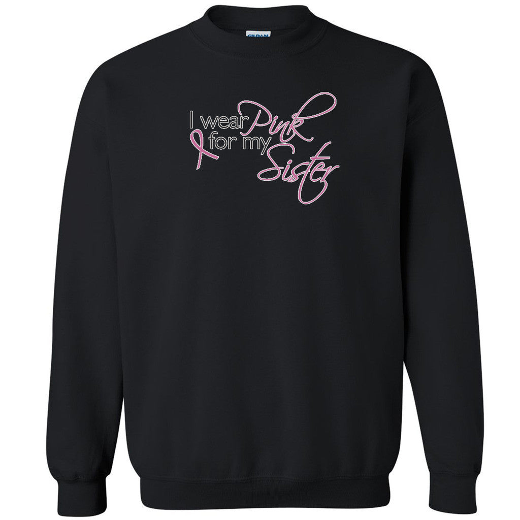 I Wear Pink For My Sister Unisex Crewneck Breast Cancer Month Sweatshirt - Zexpa Apparel
