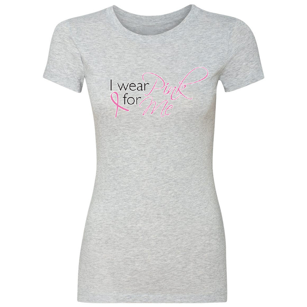 I Wear Pink For Me Women's T-shirt Breast Cancer Awareness Month Tee - Zexpa Apparel - 2