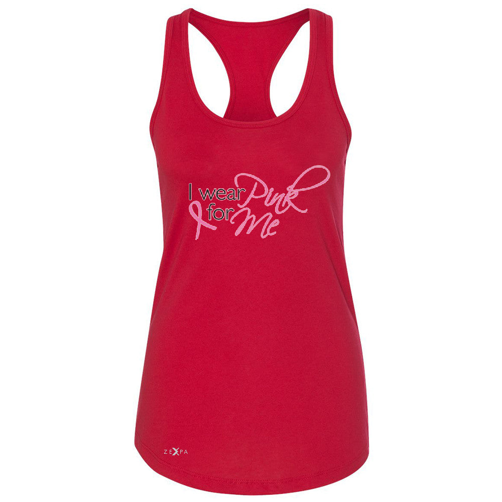 I Wear Pink For Me Women's Racerback Breast Cancer Awareness Month Sleeveless - Zexpa Apparel - 3