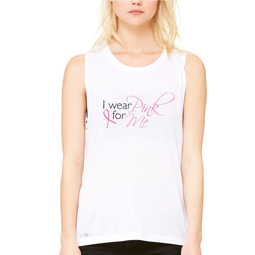 I Wear Pink For Me Women's Muscle Tee Breast Cancer Awareness Month Tanks - Zexpa Apparel - 6