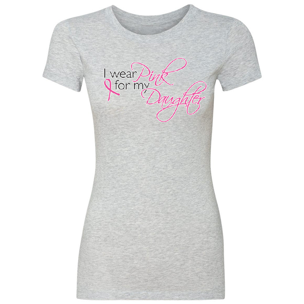 I Wear Pink For My Daughter Women's T-shirt Breast Cancer Awareness Tee - Zexpa Apparel - 2