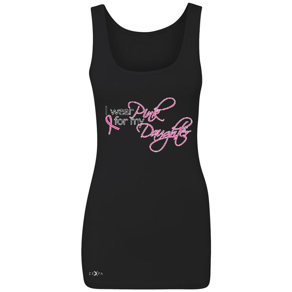 I Wear Pink For My Daughter Women's Tank Top Breast Cancer Awareness Sleeveless - Zexpa Apparel - 1