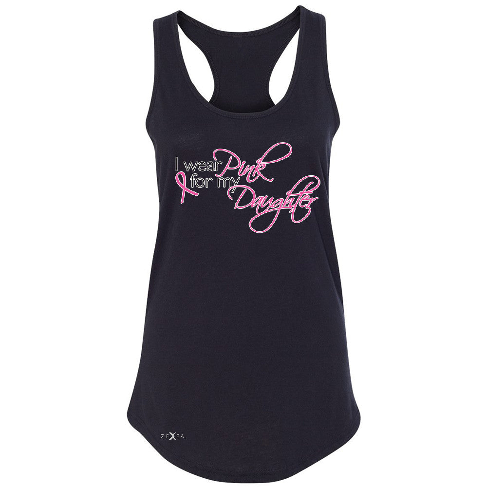 I Wear Pink For My Daughter Women's Racerback Breast Cancer Awareness Sleeveless - Zexpa Apparel - 1